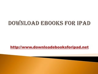 Download eBooks for iPad http://www.downloadebooksforipad.net  