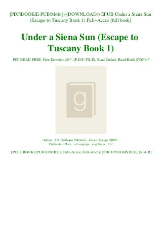 [PDF|BOOK|E-PUB|Mobi] ((DOWNLOAD)) EPUB Under a Siena Sun
(Escape to Tuscany Book 1) Full~Acces [full book]
Under a Siena Sun (Escape to
Tuscany Book 1)
PDF READ FREE, Free Download@^, (P.D.F. FILE), Read Online, Read Book [PDF]>*
Author : T.A. Williams Publisher : Canelo Escape ISBN :
Publication Date : -- Language : eng Pages : 212
{PDF EBOOK EPUB KINDLE}, Full~Acces, Full~Acces, [PDF EPUB KINDLE], [R.A.R]
 
