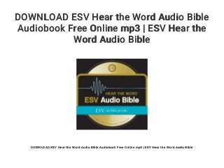 DOWNLOAD ESV Hear the Word Audio Bible
Audiobook Free Online mp3 | ESV Hear the
Word Audio Bible
DOWNLOAD ESV Hear the Word Audio Bible Audiobook Free Online mp3 | ESV Hear the Word Audio Bible
 