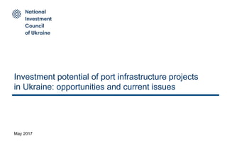 Investment potential of port infrastructure projects
in Ukraine: opportunities and current issues
Yuliya Kovaliv
Head of Office
May 2017
 