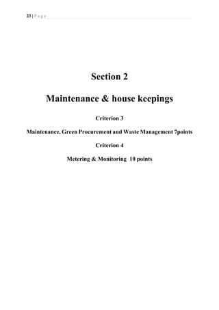 23 | P a g e
Section 2
Maintenance & house keepings
Criterion 3
Maintenance, Green Procurement and Waste Management 7points
Criterion 4
Metering & Monitoring 10 points
 
