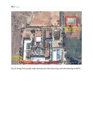 55 | P a g e
Fig 22: Image from google maps showing rain water harvesting and urban farming in MITS.
 