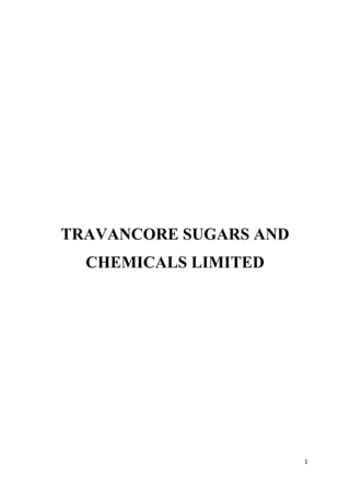 1
TRAVANCORE SUGARS AND
CHEMICALS LIMITED
 