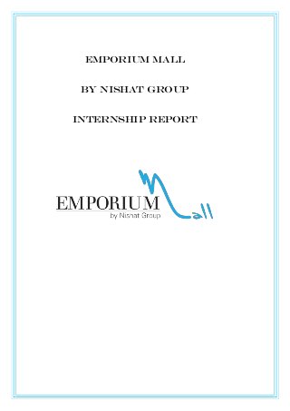 Emporium Mall
By Nishat Group
Internship Report
 