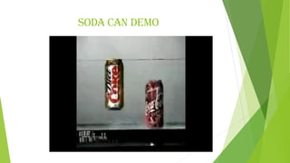 Soda Can Demo
 