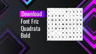 Font Friz
Quadrata
Bold
Download
 