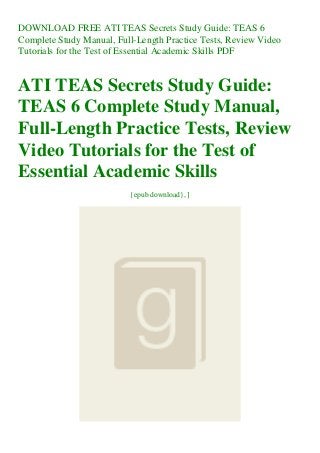 DOWNLOAD FREE ATI TEAS Secrets Study Guide: TEAS 6
Complete Study Manual, Full-Length Practice Tests, Review Video
Tutorials for the Test of Essential Academic Skills PDF
ATI TEAS Secrets Study Guide:
TEAS 6 Complete Study Manual,
Full-Length Practice Tests, Review
Video Tutorials for the Test of
Essential Academic Skills
{epub download}, ]
 