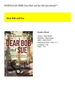 DOWNLOAD FREE Dear Bob and Sue Pdf [download]^^
Dear Bob and Sue
Details of Book
Author : Matt Smith
Publisher : Matt Smith
ISBN : 0985358157
Publication Date : 2012-11-1
Language : eng
Pages : 322
 