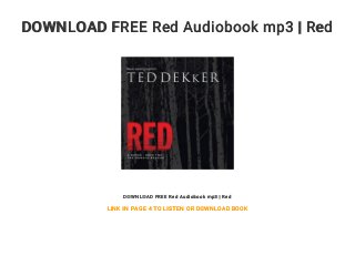 DOWNLOAD FREE Red Audiobook mp3 | Red
DOWNLOAD FREE Red Audiobook mp3 | Red
LINK IN PAGE 4 TO LISTEN OR DOWNLOAD BOOK
 