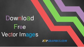 Download
Free
Vector Images
ZOPGRAPHICS.COM
 