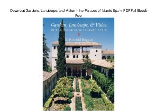 Download Gardens, Landscape, and Vision in the Palaces of Islamic Spain PDF Full Ebook
Free
 