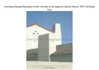 Download George Washington Smith: Architect of the Spanish-Colonial Revival PDF Full Ebook
Free
 