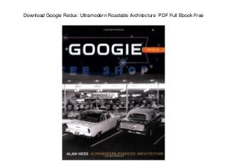 Download Googie Redux: Ultramodern Roadside Architecture PDF Full Ebook Free
 