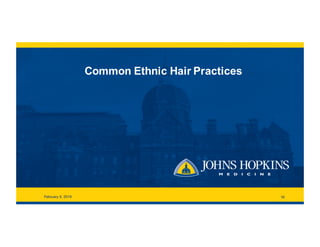 Common  Ethnic  Hair  Practices
February  9,  2019 16
 