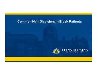 Common  Hair  Disorders  In  Black  Patients
 