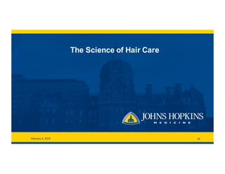 The  Science  of  Hair  Care
February  9,  2019 42
 