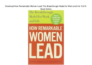 Download How Remarkable Women Lead: The Breakthrough Model for Work and Life Full E-
Book Online
 