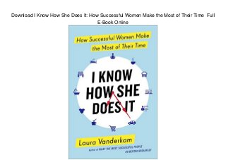 Download I Know How She Does It: How Successful Women Make the Most of Their Time Full
E-Book Online
 