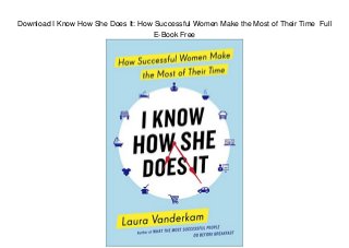 Download I Know How She Does It: How Successful Women Make the Most of Their Time Full
E-Book Free
 