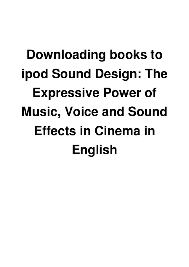 Downloading books to ipod Sound Design The Expressive Power of Music