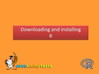 Downloading and installing R 