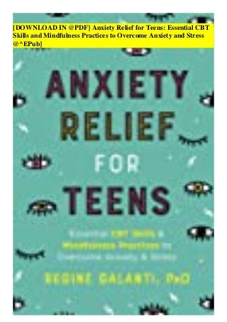 [DOWNLOAD IN @PDF] Anxiety Relief for Teens: Essential CBT
Skills and Mindfulness Practices to Overcome Anxiety and Stress
@^EPub]
 