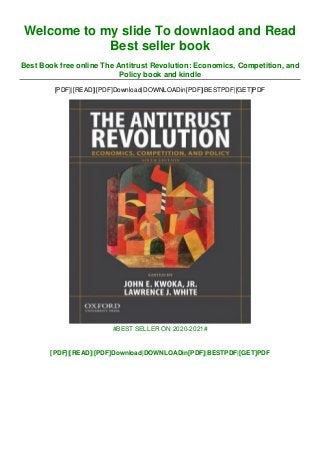 Welcome to my slide To downlaod and Read
Best seller book
Best Book free online The Antitrust Revolution: Economics, Competition, and
Policy book and kindle
[PDF]|[READ]|[PDF]Download|DOWNLOADin[PDF]|BESTPDF|[GET]PDF
#BEST SELLER ON 2020-2021#
[PDF]|[READ]|[PDF]Download|DOWNLOADin[PDF]|BESTPDF|[GET]PDF
 