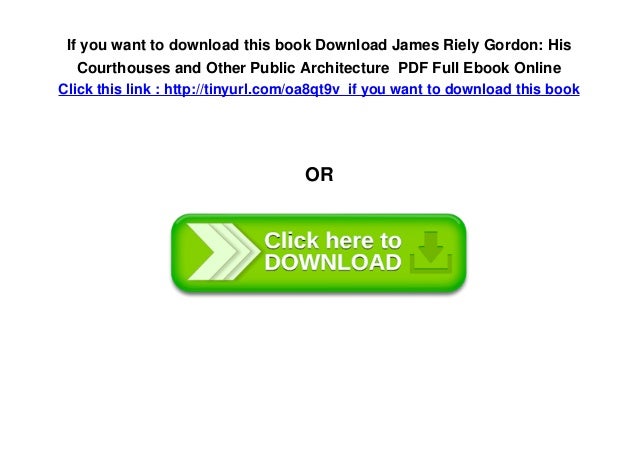 Download James Riely Gordon His Courthouses And Other
