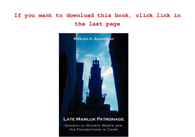 Download Late Mamluk Patronage Qansuh Al Ghuri S Waqfs