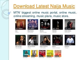 Download Latest Naija Music
MTN' biggest online music portal, online music,
online streaming, music plans, music store.
 