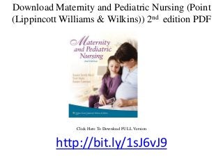 Download Maternity and Pediatric Nursing (Point
(Lippincott Williams & Wilkins)) 2nd edition PDF
Click Here To Download FULL Version
http://bit.ly/1sJ6vJ9
 