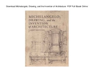 Download Michelangelo, Drawing, and the Invention of Architecture PDF Full Ebook Online
 