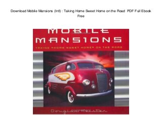 Download Mobile Mansions (Intl) : Taking Home Sweet Home on the Road PDF Full Ebook
Free
 