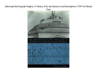 Download Morningside Heights: A History of Its Architecture and Development PDF Full Ebook
Free
 