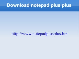 Download notepad plus plus http://www.notepadplusplus.biz 