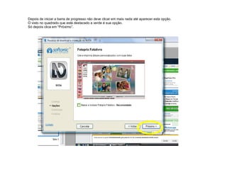 Depois de iniciar a barra de progresso não deve clicar em mais nada até aparecer esta opção.
O visto no quadrado que está destacado a verde é sua opção.
Só depois clica em “Próximo”.
 