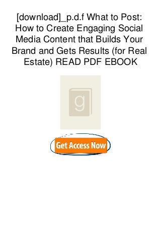 [download]_p.d.f What to Post:
How to Create Engaging Social
Media Content that Builds Your
Brand and Gets Results (for Real
Estate) READ PDF EBOOK
 