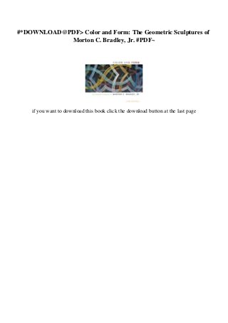 #*DOWNLOAD@PDF> Color and Form: The Geometric Sculptures of
Morton C. Bradley, Jr. #PDF~
if you want to download this book click the download button at the last page
 