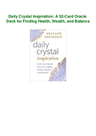Daily Crystal Inspiration: A 52-Card Oracle
Deck for Finding Health, Wealth, and Balance
 