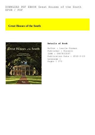 DOWNLOAD PDF EBOOK Great Houses of the South
EPUB / PDF
Great Houses of the South
Details of Book
Author : Laurie Ossman
Publisher : Rizzoli
ISBN : 0847833097
Publication Date : 2010-3-23
Language :
Pages : 272
 