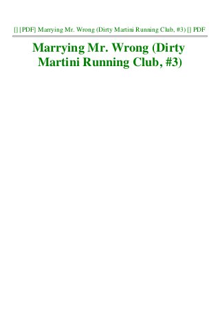 [] [PDF] Marrying Mr. Wrong (Dirty Martini Running Club, #3) [] PDF
Marrying Mr. Wrong (Dirty
Martini Running Club, #3)
 