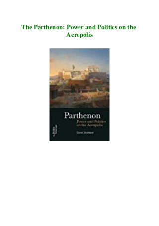 The Parthenon: Power and Politics on the
Acropolis
 