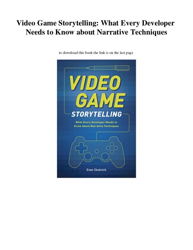 Video Game Storytelling What Every Developer Needs to Know about Nar…
