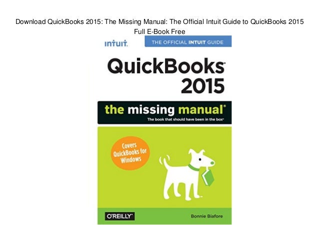 Download QuickBooks 2015: The Missing Manual: The Official Intuit Gui…