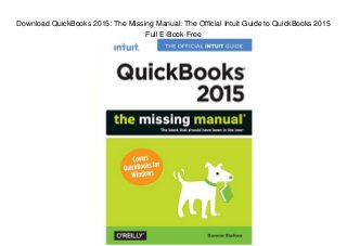 Download QuickBooks 2015: The Missing Manual: The Official Intuit Guide to QuickBooks 2015
Full E-Book Free
 