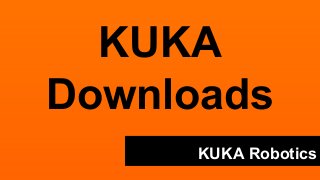 KUKA 
Downloads 
KUKA Robotics 
 