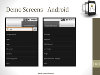www.synerzip.com
60
Demo Screens - Android
 