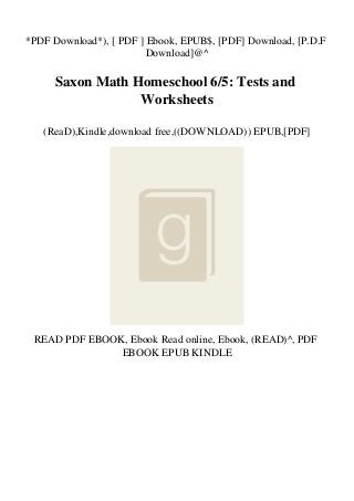 *PDF Download*), [ PDF ] Ebook, EPUB$, [PDF] Download, [P.D.F
Download]@^
Saxon Math Homeschool 6/5: Tests and
Worksheets
(ReaD),Kindle,download free,((DOWNLOAD)) EPUB,[PDF]
READ PDF EBOOK, Ebook Read online, Ebook, (READ)^, PDF
EBOOK EPUB KINDLE
 