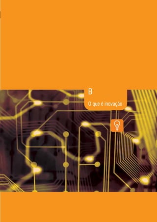 B
O que é inovação




                   11
 