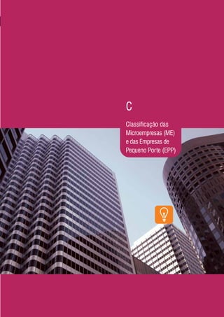 C
Classificação das
Microempresas (ME)
e das Empresas de
Pequeno Porte (EPP)




                      15
 